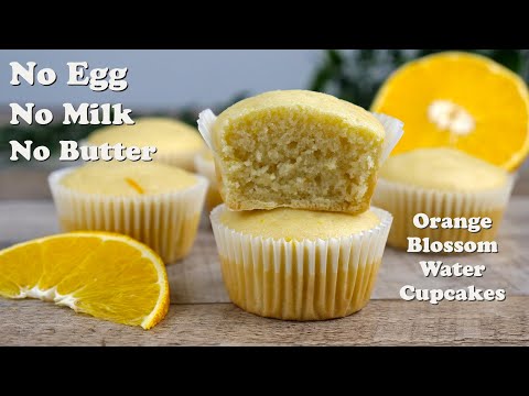 Super Moist Orange Blossom Water Cupcakes | No Egg No Milk No Butter Cake