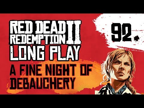 Ep 92 A Fine Night of Debauchery – Red Dead Redemption 2 Long Play