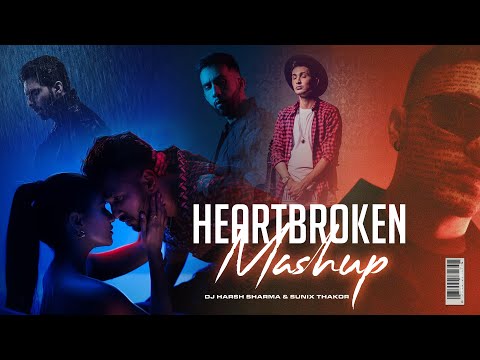 HeartBroken | Ilzaam Mashup ft. Talwinder,  Prophec, King, Arjun - DJ HARSH SHARMA X SUNIX THAKOR