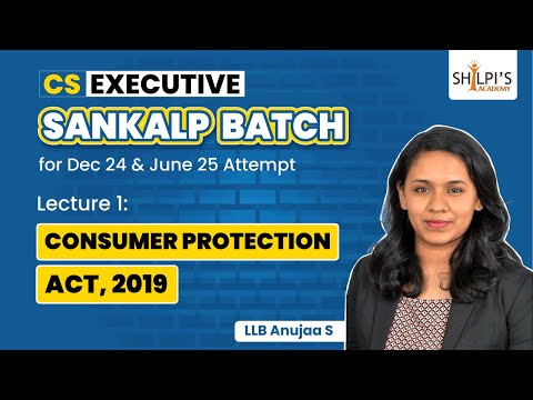 Lec 1: Consumer Protection Act | CS Executive Sankalp Batch | Dec'24 & June'25 | Shilpis Academy