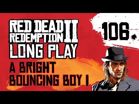 Ep 106 A Bright Bouncing Boy I – Red Dead Redemption 2 Long Play