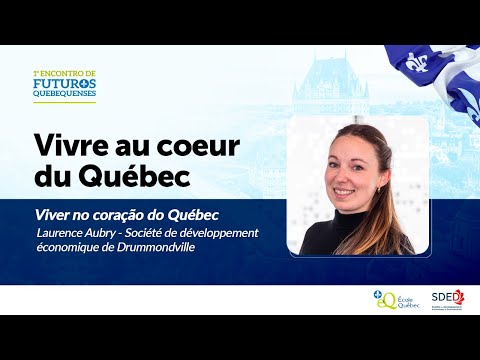 Viver no coração do Québec - com Société de Développement Économique de Drummondville