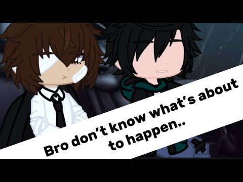 Dazai dont know what’s coming… || Bsd || Dazai&Dazai ||