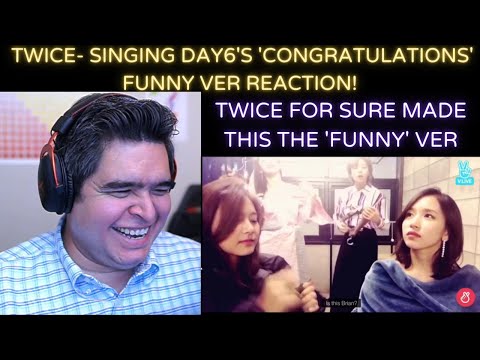 TWICE- Singing DAY6's 'Congratulations' Funny Ver REACTION!