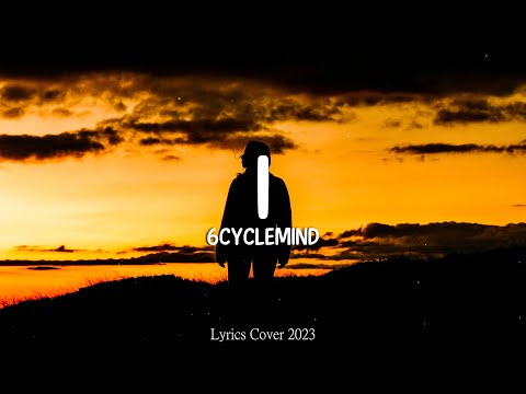 6cyclemind - I (Lyrics)