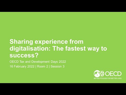 OECD Tax and Development Days 2022 (Day 1 Room 2 Session 3): Sharing experience from digitalisation