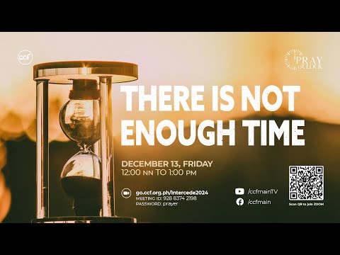 There Is Not Enough Time | Pray o'Clock (December 13, 2024)