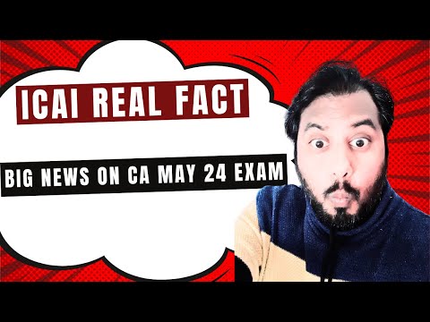 |ICAI Real Fact & Big News On CA May 24 Examination| Latest News|