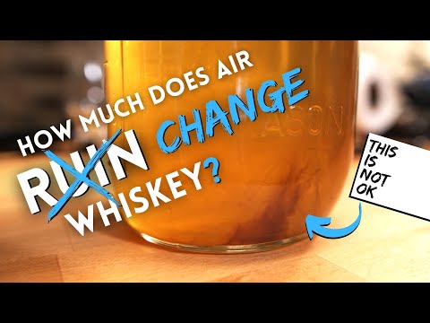 How much does AIR SPOIL whiskey??? (we're bequizzled)