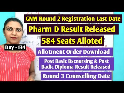 Day -. 134  GNM Round 2 Registration Last Date & Pharm D Counselling Result Released