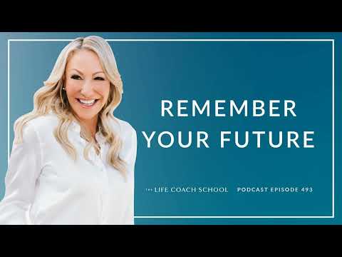 Ep #493: Remember Your Future