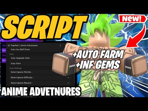 🐛 [UPDATE 4] Anime Adventures Script GUI 🐛Anime Adventures Script - Auto Farm Script PASTEBIN 2022