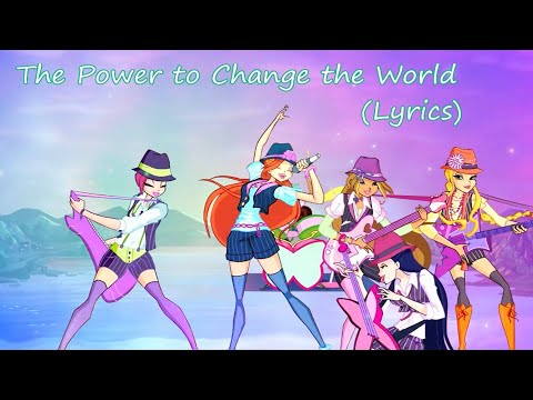 Winx Club~ Power to Change the World (Lyrics)