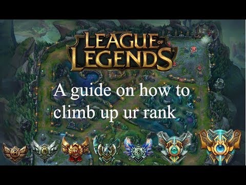 A guide on how to climb up ur rank in League of legends