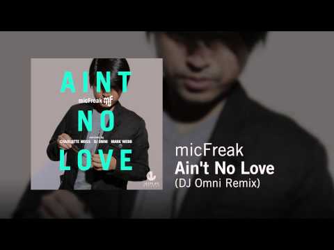 micFreak - Ain't No Love (DJ Omni Remix)