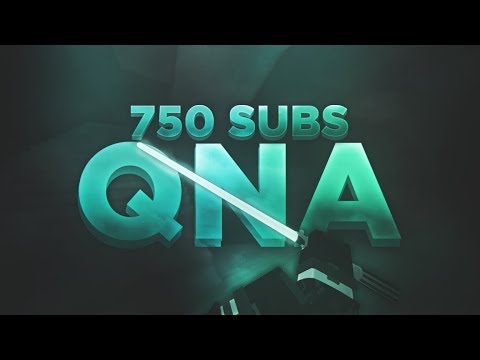 750 Subscriber QNA Answers!