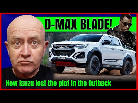 Isuzu D-MAX BLADE: They just don't get the Australian Outback... | Auto Expert John Cadogan