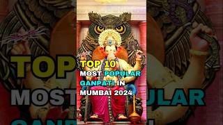 TOP 10 Most Popular Ganpati In Mumbai 2024 #ganpati #shorts #top10