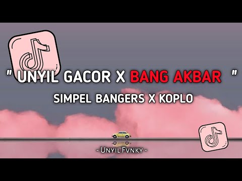 DJ UNYIL GACOR X BANG AKBAR VERSI SIMPLE BANGERS X KOPLO UNYIL FVNKY TERBARU 2024 VIRAL TIKTOK