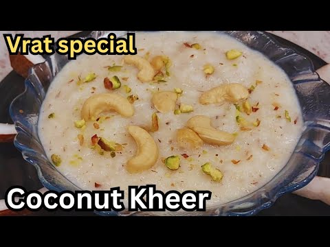 ताजे नारियल की खीर व्रत स्पेशल रेसिपी | Fresh coconut Kheer Recipe/Vrat special Recipe