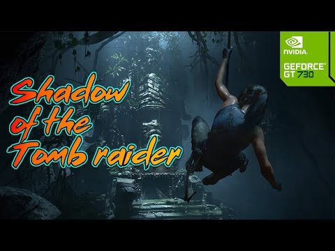 Shadow of the Tomb Raider 2018 on GT730 2GB DDR5