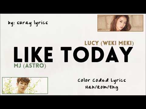 MJ (ASTRO) X Lucy (Weki Meki) – Like Today (Han/Rom/Eng) Color Coded Lyrics