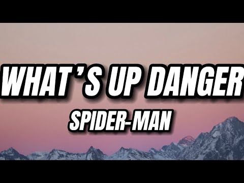 Spider Man - What's Up Danger (Lyrics)