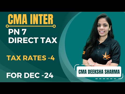 CMA INTER || PN 7A Direct Taxation || Tax Rates- 4 || CMA Deeksha Mam ||