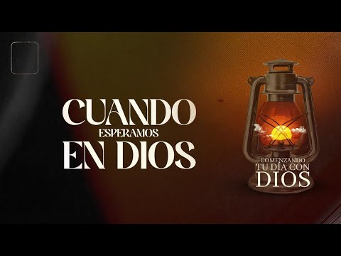 Cuando Esperamos En Dios | Comenzando Tu Día Con Dios | Pastor Juan Carlos Harrigan