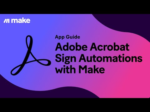 [Tutorial] Adobe Acrobat Sign automations with Make