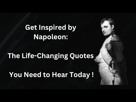 Get Inspired by Napoleon: The Life-Changing Quotes You Need to Hear Today !