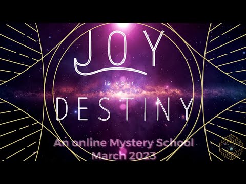 Joy is Your Destiny 🧬 An Activation in Your Bliss 🧬 March 2023