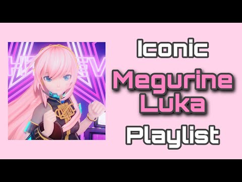 Iconic Megurine Luka Playlist