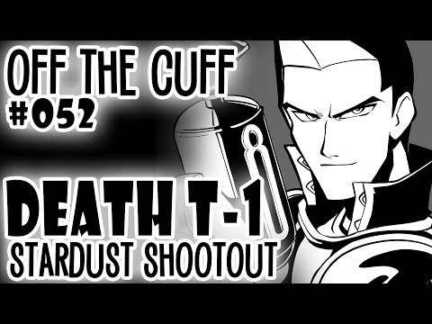 Off the Cuff #052: YGO Death T-1 - STARDUST SHOOTOUT