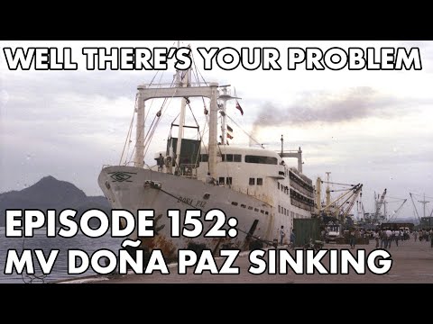 Well There's Your Problem | Episode 152: MV Doña Paz Sinking