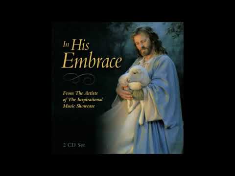 In His Embrace - Inspirational Music Showcase (Full Album)