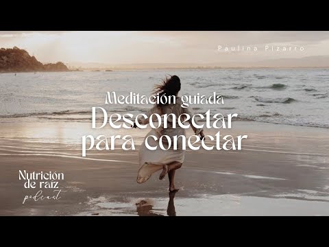 Meditación guiada: Desconectar para conectar