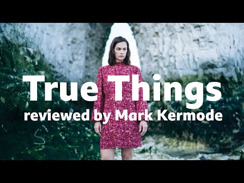 True Things reviewed by Mark Kermode