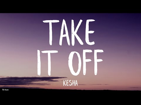 Kesha - Take It Off (Lyrics) [Stephen Marcus Bootleg]