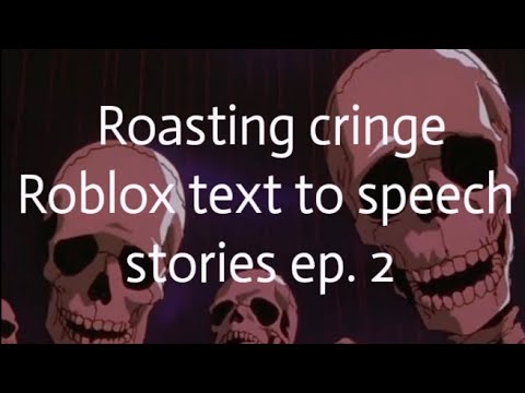 Roasting cringe Roblox text to speech stories ep.2