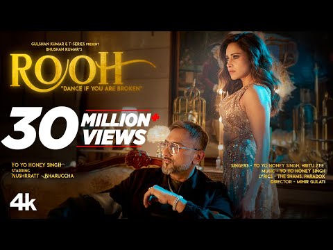 ROOH (Official Video): YO YO HONEY SINGH | NUSHRRATT BHARUCCHA | HRITU ZEE | BHUSHAN KUMAR