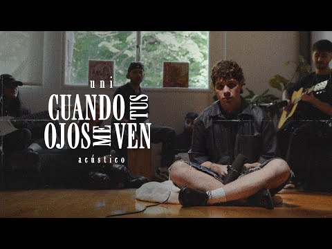 uni - Cuando tus ojos me ven (Versión Acústica)