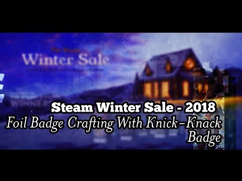 Steam Winter Sale - 2018 Foil Badge Crafting With Knick-Knack Badge