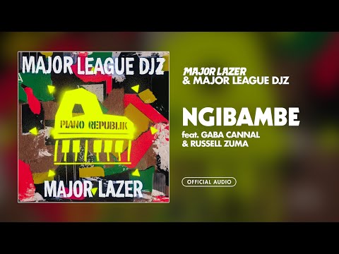 Major Lazer & Major League Djz - Ngibambe (feat. Gaba Cannal & Russell Zuma) [Official Audio]