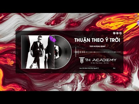 THUẬN THEO Ý TRỜI | THÁI HOÀNG REMIX | HOT VIỆT MIX STYLE THÁI HOÀNG 2023