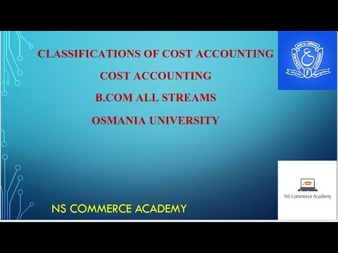 CLASSIFICATION OF COSTS - COST ACCOUNTING -5TH SEMESTER - B.COM ALL STREAMS - OU