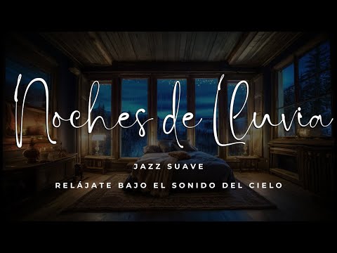 Noches de Lluvia con Jazz Suave Música para Meditar | Rainy Nights with Soft Jazz Music