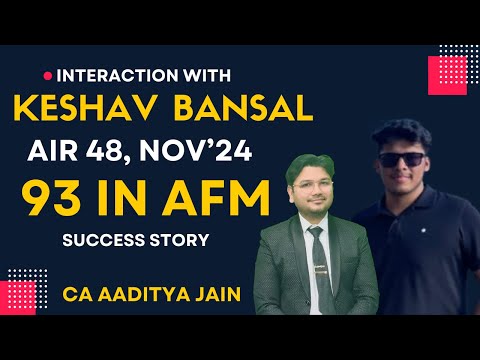 Interaction with AIR 48 Keshav Bansal ! 93 Marks in AFM Nov'24 Exam ! Success Story ! Aaditya Jain