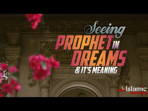 Seeing Prophet Muhammad (PBUH) In Your Dream & It's Meaning