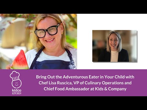 Kidco Talk: Bring Out The Adventurous Eater In Your Child! - Mar 20, 2024